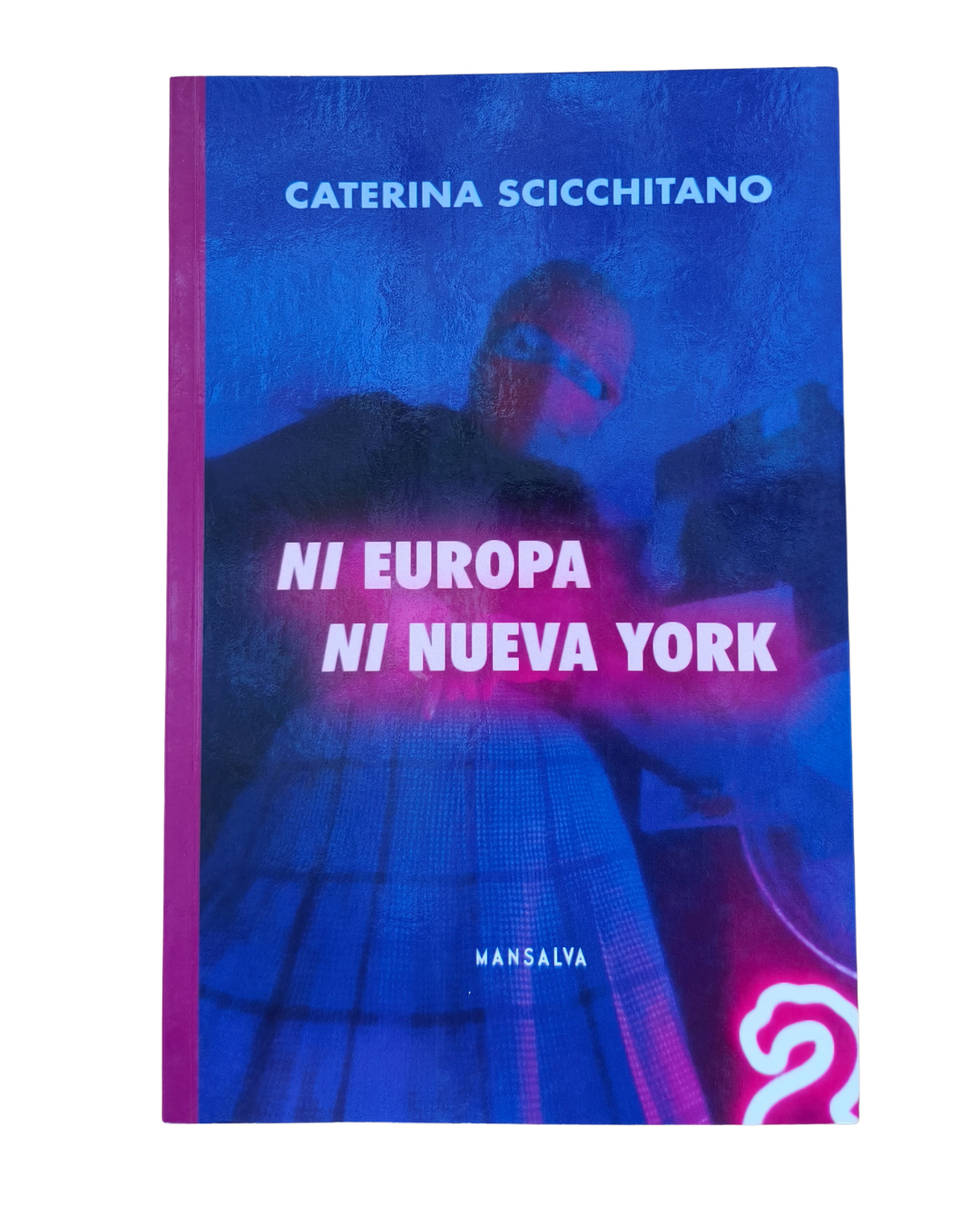 NI EUROPA NI NUEVA YORK de Caterina Scicchitano