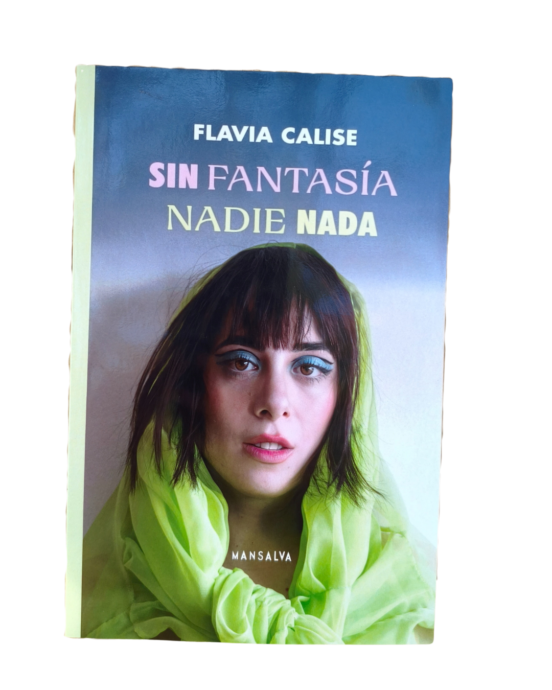 Sin fantasía nadie ni nada de Flavia Calise